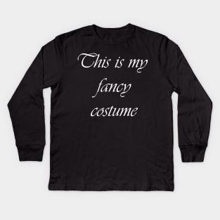 This is My Fancy Costume Kids Long Sleeve T-Shirt